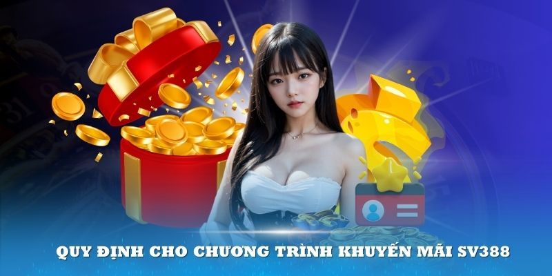 Quy định về ưu đãi và khuyến mãi SV388 bạn phải biết